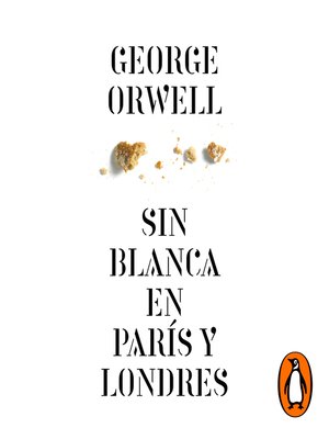cover image of Sin blanca en París y Londres (edición definitiva avalada por the Orwell Estate)